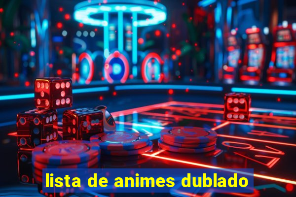 lista de animes dublado